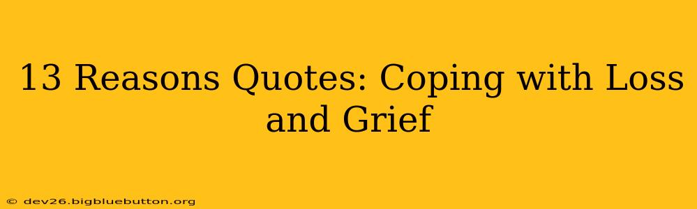 13 Reasons Quotes: Coping with Loss and Grief