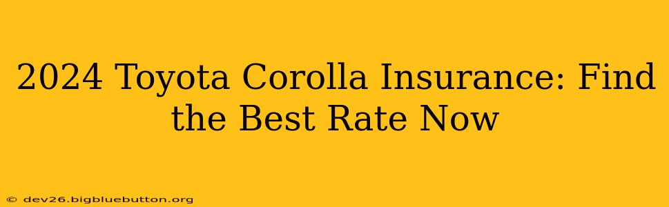 2024 Toyota Corolla Insurance: Find the Best Rate Now