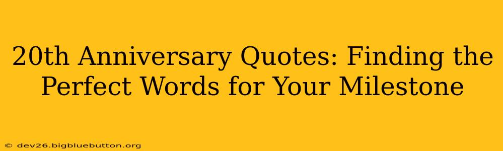 20th Anniversary Quotes: Finding the Perfect Words for Your Milestone