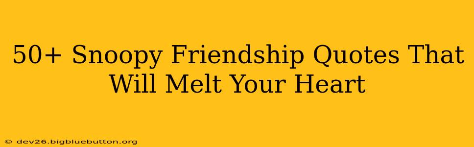 50+ Snoopy Friendship Quotes That Will Melt Your Heart