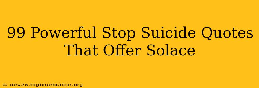 99 Powerful Stop Suicide Quotes That Offer Solace