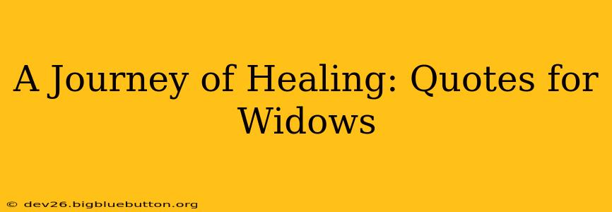 A Journey of Healing: Quotes for Widows