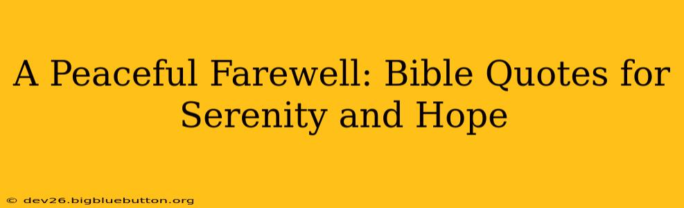 A Peaceful Farewell: Bible Quotes for Serenity and Hope