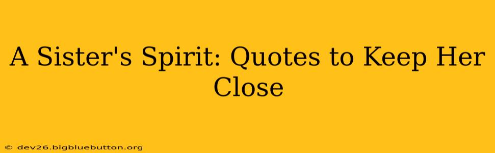 A Sister's Spirit: Quotes to Keep Her Close