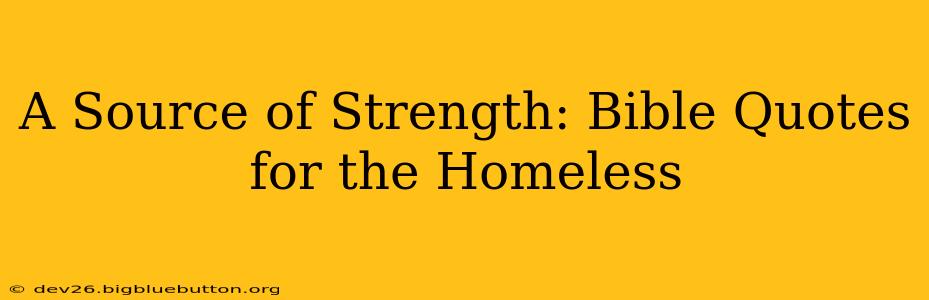 A Source of Strength: Bible Quotes for the Homeless