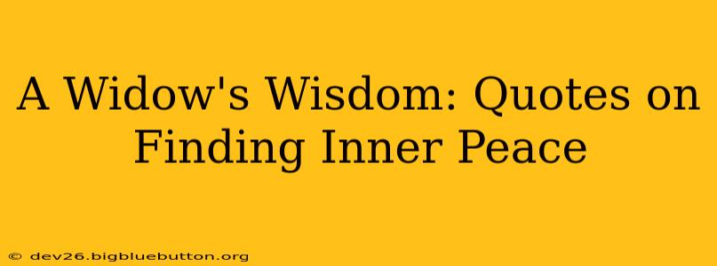 A Widow's Wisdom: Quotes on Finding Inner Peace