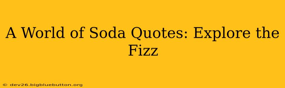 A World of Soda Quotes: Explore the Fizz