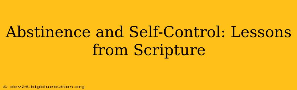 Abstinence and Self-Control: Lessons from Scripture