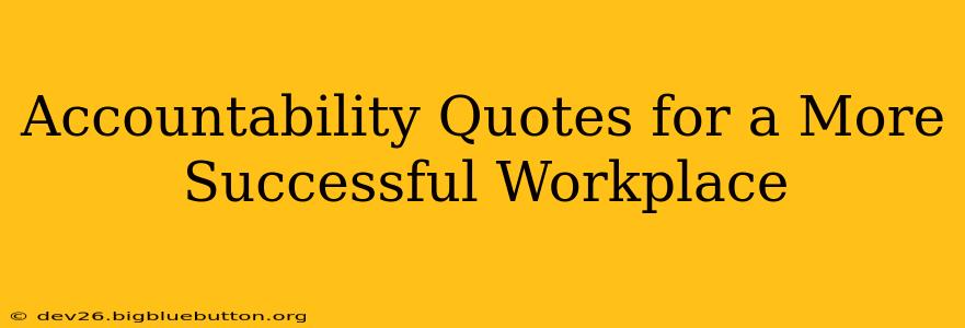 Accountability Quotes for a More Successful Workplace