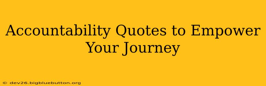 Accountability Quotes to Empower Your Journey