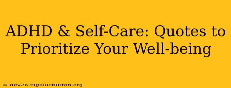 ADHD & Self-Care: Quotes to Prioritize Your Well-being