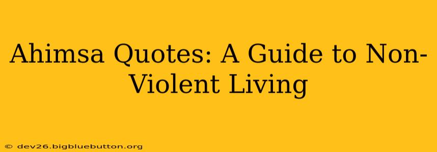 Ahimsa Quotes: A Guide to Non-Violent Living