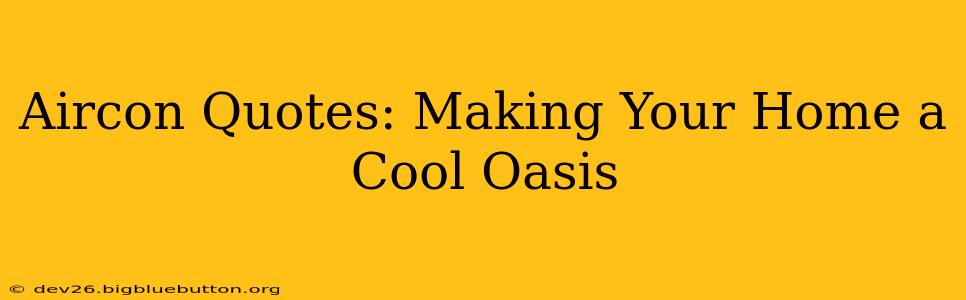 Aircon Quotes: Making Your Home a Cool Oasis