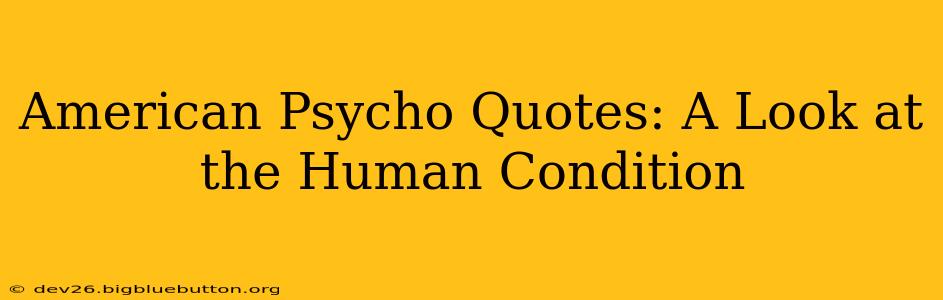 American Psycho Quotes: A Look at the Human Condition