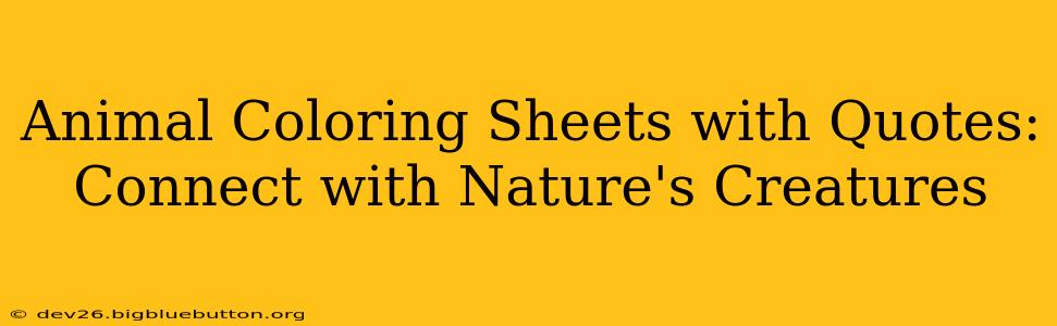 Animal Coloring Sheets with Quotes: Connect with Nature's Creatures