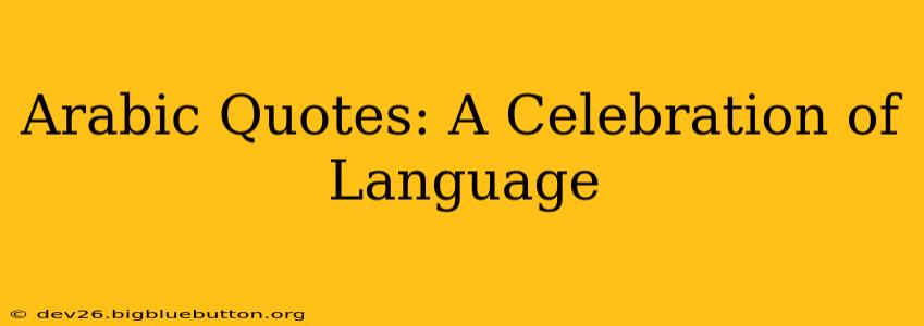 Arabic Quotes: A Celebration of Language