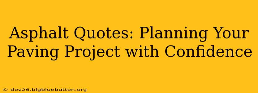Asphalt Quotes: Planning Your Paving Project with Confidence