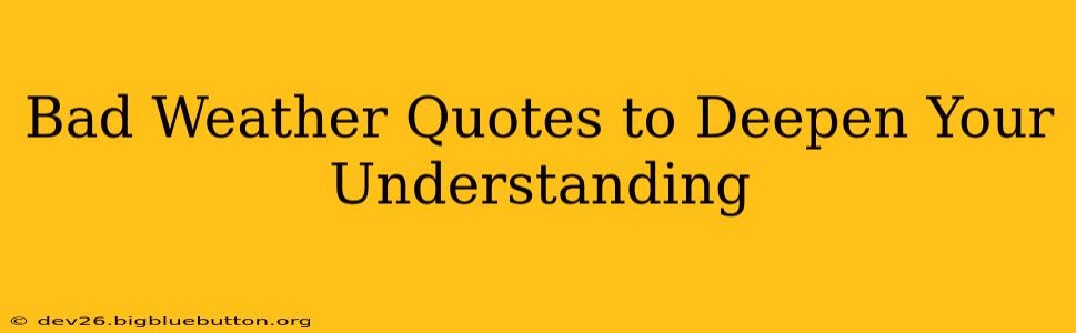 Bad Weather Quotes to Deepen Your Understanding