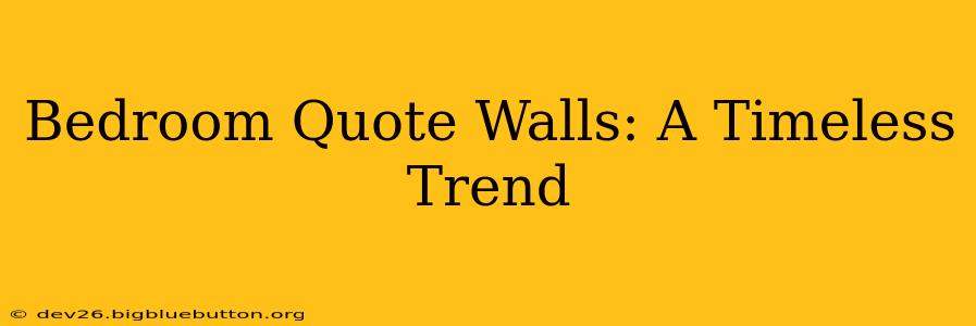 Bedroom Quote Walls: A Timeless Trend