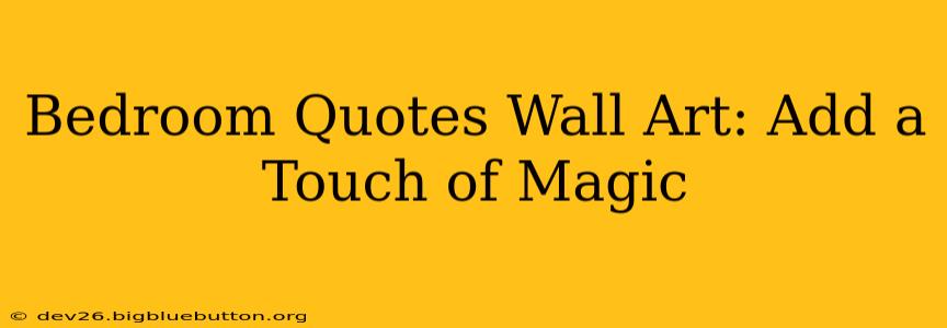 Bedroom Quotes Wall Art: Add a Touch of Magic