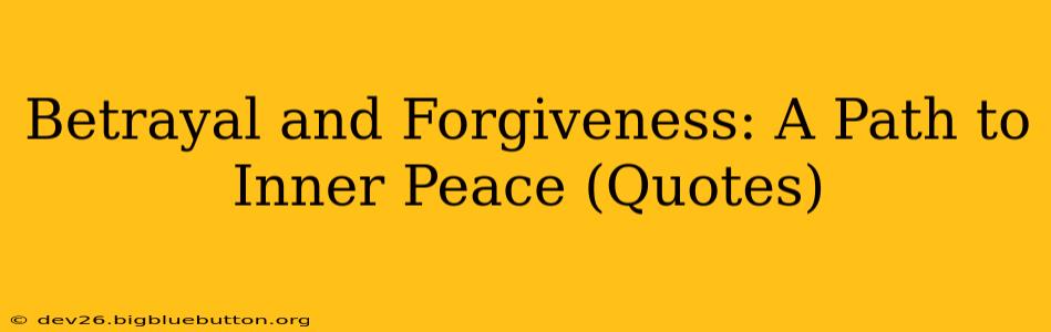 Betrayal and Forgiveness: A Path to Inner Peace (Quotes)