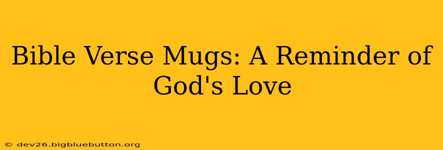 Bible Verse Mugs: A Reminder of God's Love