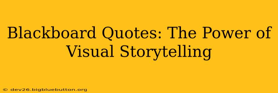 Blackboard Quotes: The Power of Visual Storytelling