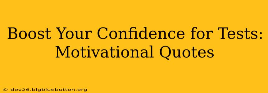 Boost Your Confidence for Tests: Motivational Quotes