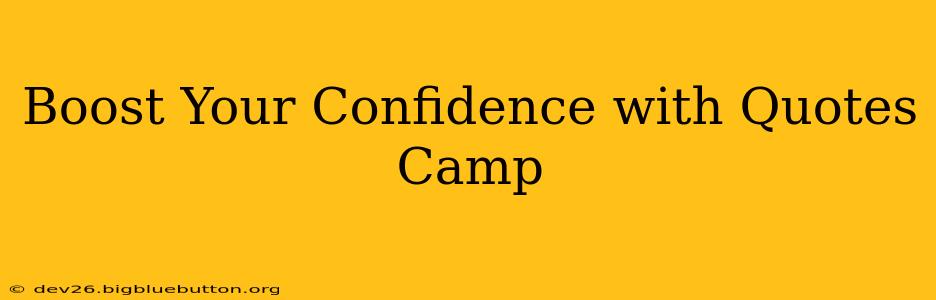 Boost Your Confidence with Quotes Camp