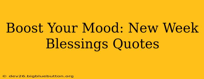 Boost Your Mood: New Week Blessings Quotes
