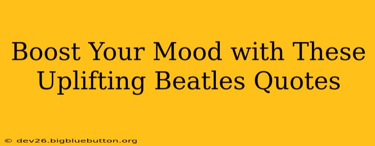 Boost Your Mood with These Uplifting Beatles Quotes