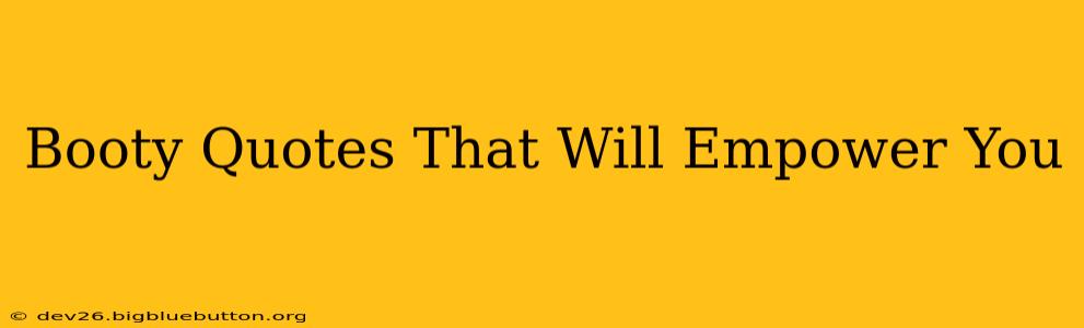 Booty Quotes That Will Empower You