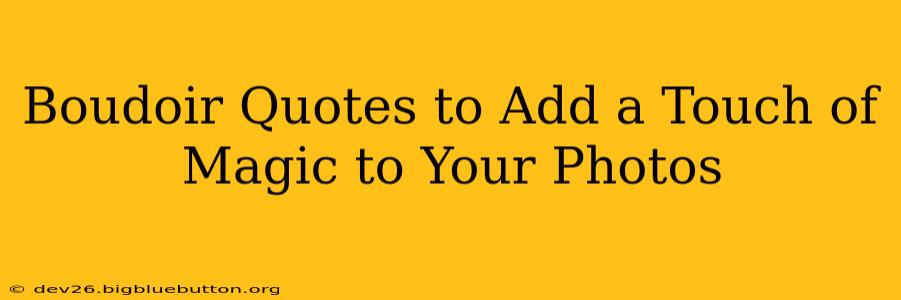 Boudoir Quotes to Add a Touch of Magic to Your Photos