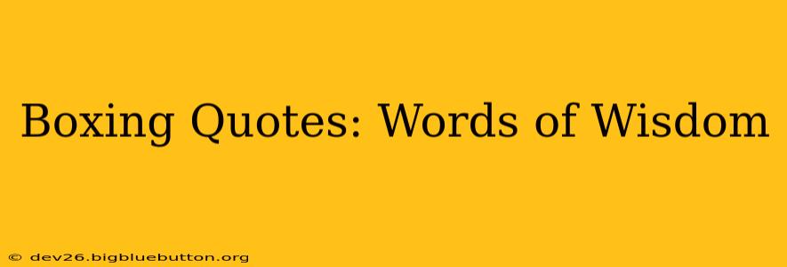 Boxing Quotes: Words of Wisdom