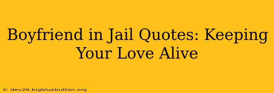 Boyfriend in Jail Quotes: Keeping Your Love Alive