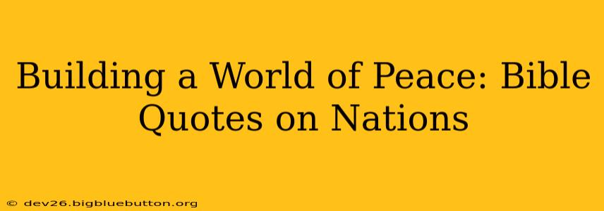 Building a World of Peace: Bible Quotes on Nations