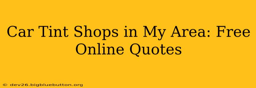 Car Tint Shops in My Area: Free Online Quotes