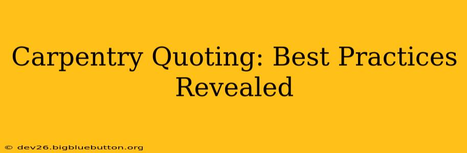 Carpentry Quoting: Best Practices Revealed