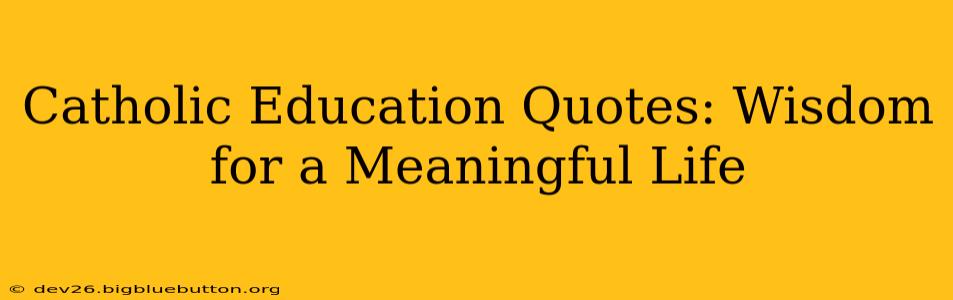 Catholic Education Quotes: Wisdom for a Meaningful Life