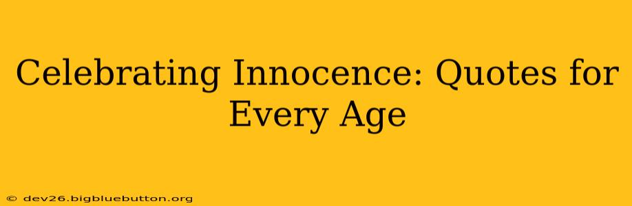 Celebrating Innocence: Quotes for Every Age