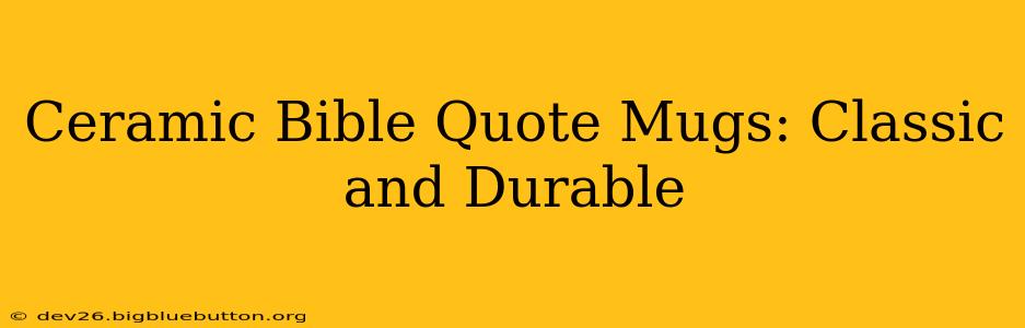 Ceramic Bible Quote Mugs: Classic and Durable