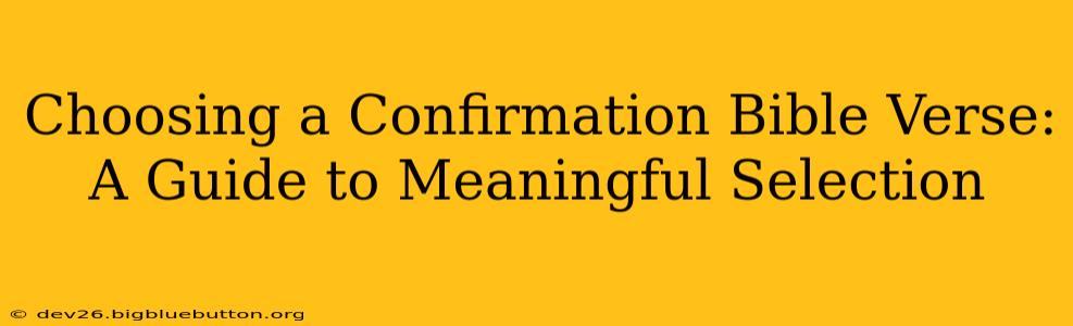 Choosing a Confirmation Bible Verse: A Guide to Meaningful Selection
