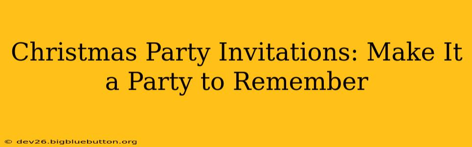 Christmas Party Invitations: Make It a Party to Remember