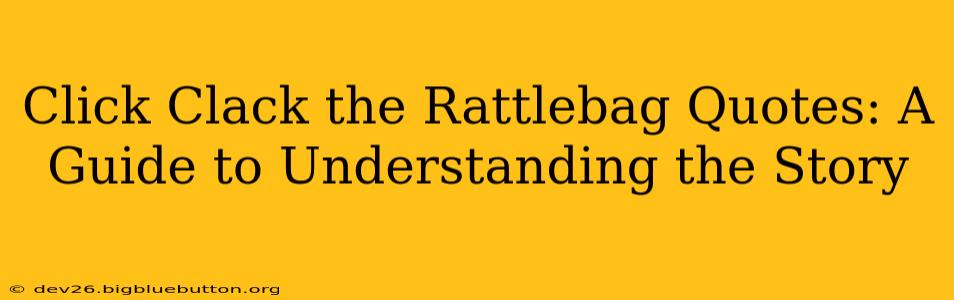 Click Clack the Rattlebag Quotes: A Guide to Understanding the Story