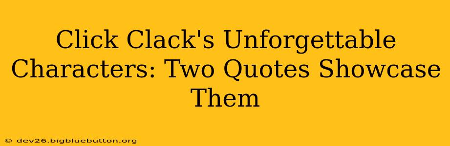 Click Clack's Unforgettable Characters: Two Quotes Showcase Them