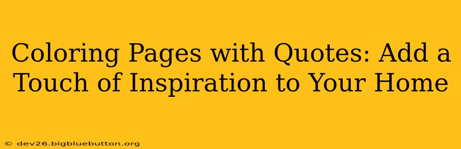 Coloring Pages with Quotes: Add a Touch of Inspiration to Your Home