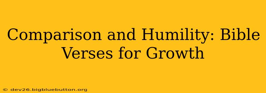 Comparison and Humility: Bible Verses for Growth
