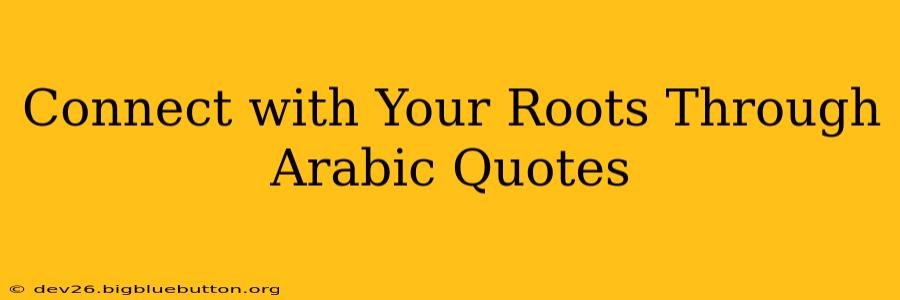 Connect with Your Roots Through Arabic Quotes