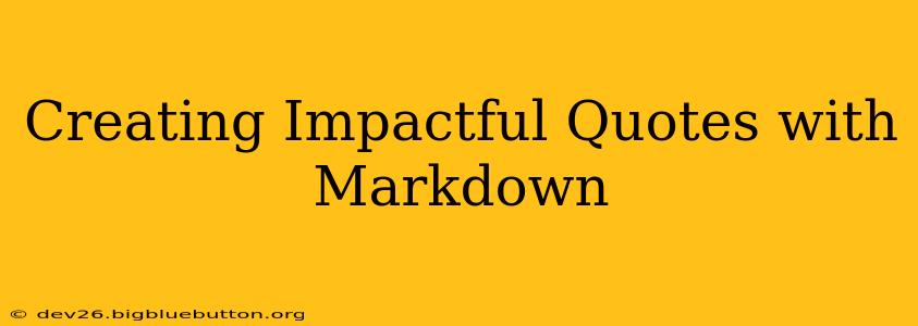 Creating Impactful Quotes with Markdown