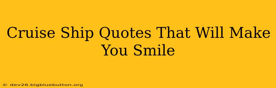 Cruise Ship Quotes That Will Make You Smile
